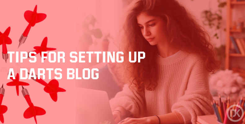Tips for Setting UP a Darts Blog